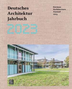 Deutsches Architektur Jahrbuch 2023 / German Architecture Annual 2023 de Yorck Förster