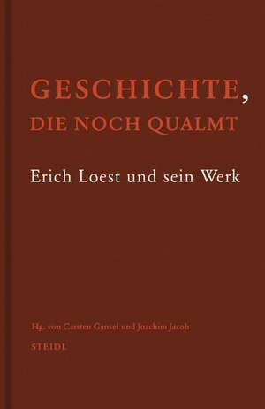 Geschichte, die noch qualmt - Erich Loest und sein Werk de Carsten Gansel