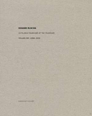 Ed Ruscha: Catalogue Raisonn&#xe9; Of the Paintings Volume Six de Ed Ruscha