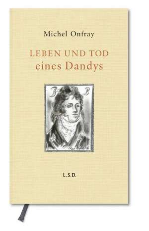 Leben und Tod eines Dandys de Michel Onfray