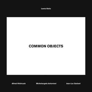 Lewis Baltz: Common Objects de Lewis Baltz