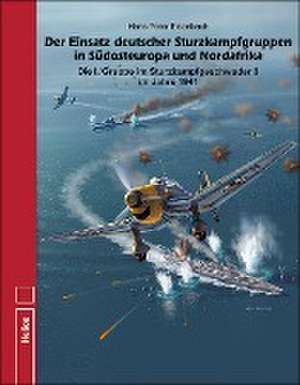 Der Einsatz deutscher Sturzkampfgruppen in Südosteuropa und Nordafrika de Hans Peter Eisenbach