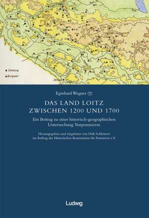 Das Land Loitz zwischen 1200 und 1700 de Eginhard Wegner