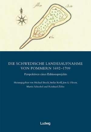 Die schwedische Landesaufnahme von Pommern 1692-1709 - Perspektiven eines Editionsprojekts de Michael Busch