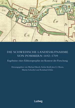 Die Schwedische Landesaufnahme von Pommern 1692-1709. Ergebnisse eines Editionsprojekts im Kontext der Forschung de Michael Busch