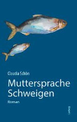 Muttersprache Schweigen de Claudia Schön