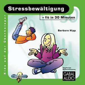 Stressbewältigung - fit in 30 Minuten de Barbara Hipp