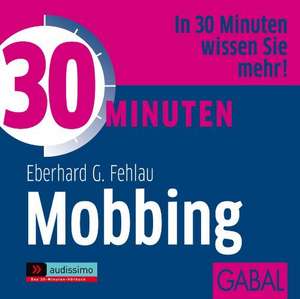 30 Minuten gegen Mobbing am Arbeitsplatz de Eberhard G. Fehlau