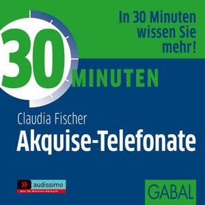 30 Minuten Akquise-Telefonate de Claudia Fischer