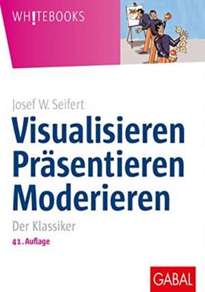 Visualisieren Präsentieren Moderieren de Josef W. Seifert