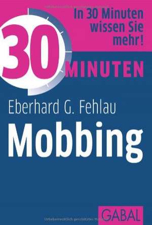 30 Minuten Mobbing de Eberhard G. Fehlau