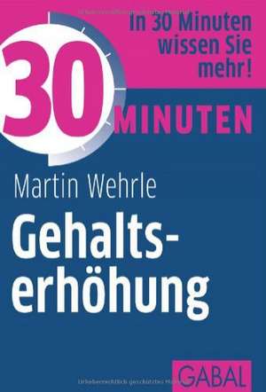 30 Minuten Gehaltserhöhung de Martin Wehrle