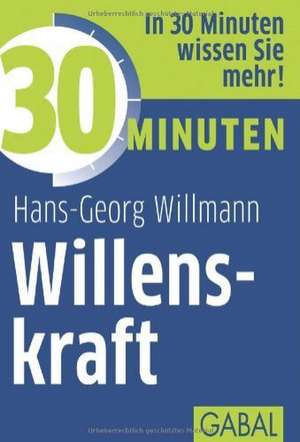 30 Minuten Willenskraft de Hans-Georg Willmann