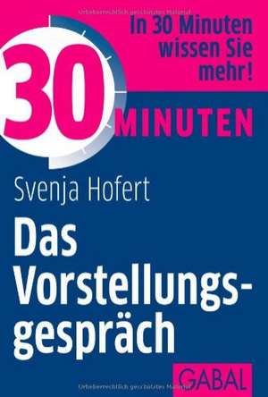 30 Minuten Das Vorstellungsgespräch de Svenja Hofert