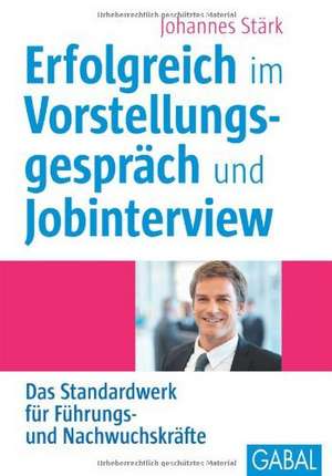 Erfolgreich im Vorstellungsgespräch und Jobinterview de Johannes Stärk