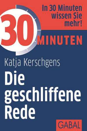 30 Minuten Die geschliffene Rede de Katja Kerschgens