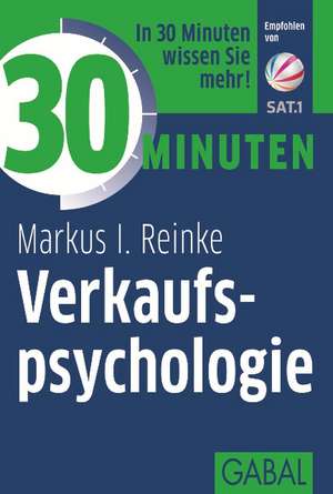 30 Minuten Verkaufspsychologie de Markus I. Reinke