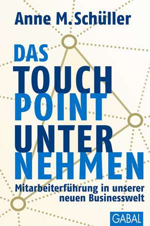 Das Touchpoint-Unternehmen de Anne M. Schüller