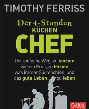 Der 4-Stunden-(Küchen-)Chef de Timothy Ferriss