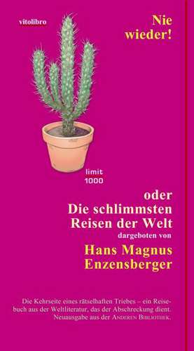 Nie wieder! oder Die schlimmsten Reisen der Welt de Hans Magnus Enzensberger