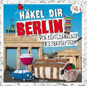 Häkel dir Berlin! de Jessica Bewernick