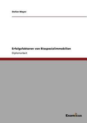 Erfolgsfaktoren von Biospezialimmobilien de Stefan Mayer