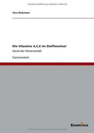 Die Vitamine A,C,E im Stoffwechsel de Vera Rickmann