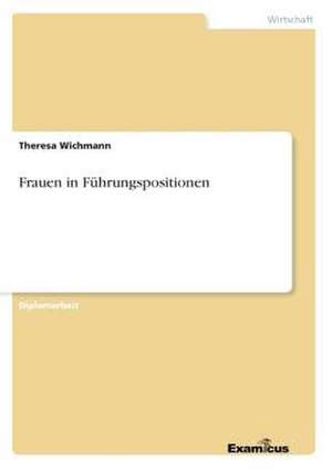 Frauen in Führungspositionen de Theresa Wichmann