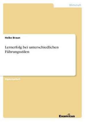 Lernerfolg bei unterschiedlichen Führungsstilen de Heike Braun