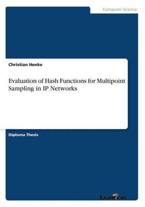 Evaluation of Hash Functions for Multipoint Sampling in IP Networks de Christian Henke