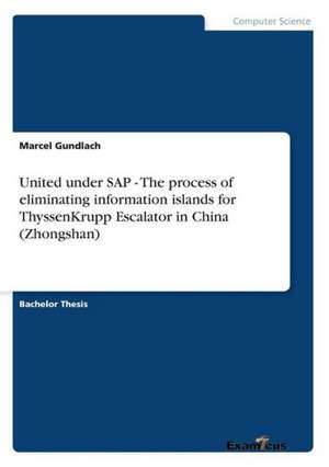 United under SAP - The process of eliminating information islands for ThyssenKrupp Escalator in China (Zhongshan) de Marcel Gundlach