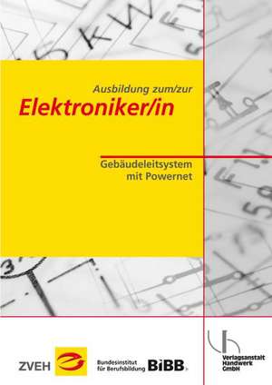 Ausbildung zum/zur Elektroniker/in Bd. 2 - Gebäudeleitsystem mit Powernet de Raimund Wiesmann