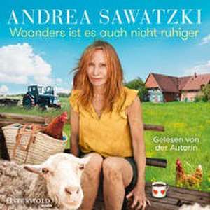 Woanders ist es auch nicht ruhiger de Andrea Sawatzki