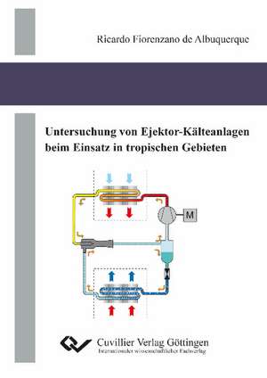 Untersuchung von Ejektor-Kälteanlagen beim Einsatz in tropischen Gebieten de Ricardo Fiorenzano de Albuquerque