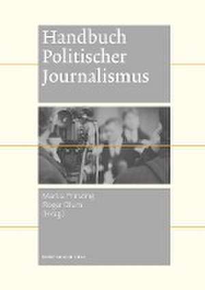 Handbuch Politischer Journalismus de Marlis Prinzing