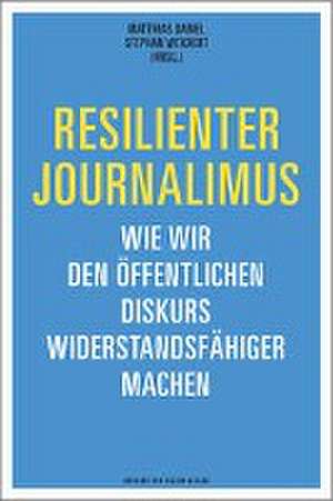 Resilienter Journalismus de Stephan Weichert