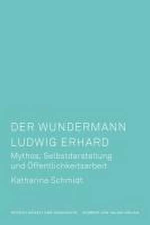 Der Wundermann Ludwig Erhard de Katharina Schmidt