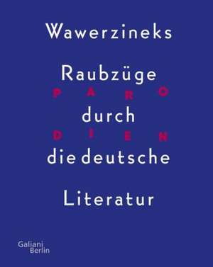 Wawerzineks Raubzüge durch die deutsche Literatur de Peter Wawerzinek