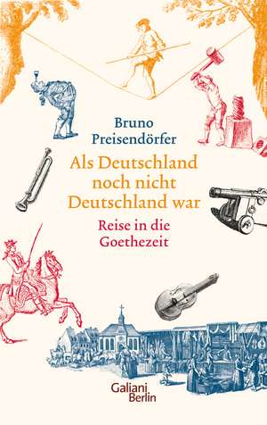 Als Deutschland noch nicht Deutschland war de Bruno Preisendörfer