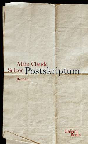 Postskriptum de Alain Claude Sulzer