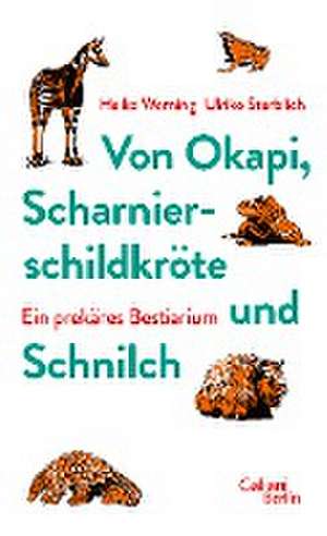 Von Okapi, Scharnierschildkröte und Schnilch de Heiko Werning