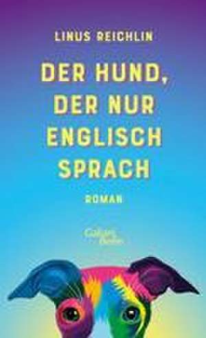 Der Hund, der nur Englisch sprach de Linus Reichlin