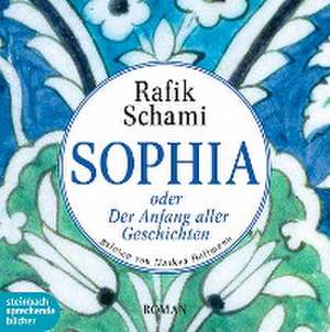 Sophia oder Der Anfang aller Geschichten de Rafik Schami