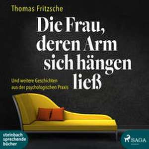 Die Frau, deren Arm sich hängen ließ de Thomas Fritzsche