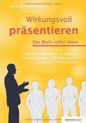 Wirkungsvoll präsentieren - Das Buch voller Ideen de Anita Hermann-Ruess