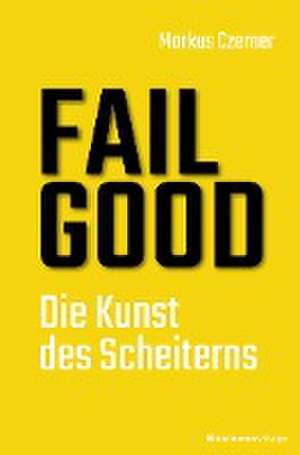 FAIL GOOD de Markus Czerner