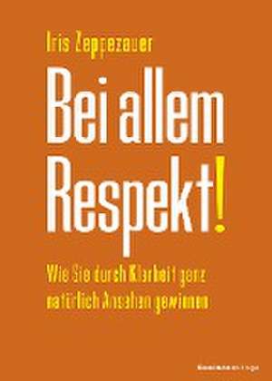 Bei allem Respekt! de Iris Zeppezauer