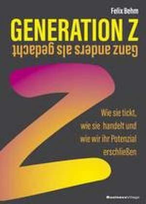 Generation Z - Ganz anders als gedacht de Felix Behm