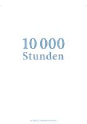 10 000 Stunden de Markus Landert