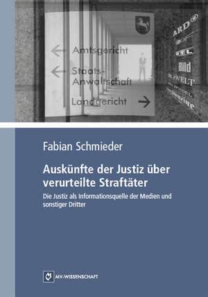 Auskünfte der Justiz über verurteilte Straftäter de Fabian Schmieder